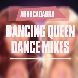ดาวน์โหลดและฟังเพลง Dancing Queen (PWL Back to Your Roots 12" Mix) พร้อมเนื้อเพลงจาก Abbacadabra