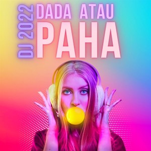 Album Dada Atau Paha Dj 2022 oleh Mutia Ayu