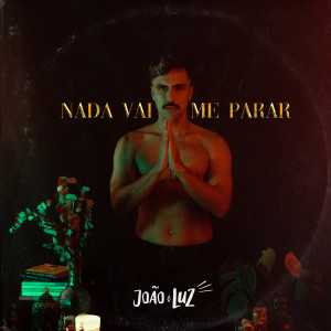 收听joão luz的Nada Vai Me Parar歌词歌曲
