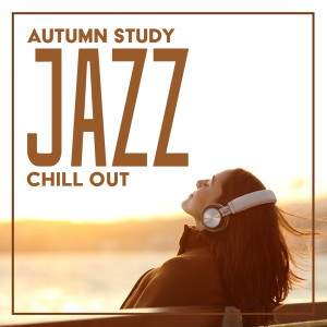 Album Autumn Study Jazz Chill Out (Cozy Smooth Instrumental Jazz for Studying and Working) from Study Music Jazz Project