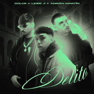 DOLCE的專輯DELITO (feat. LiderJ & Adrian Martin)