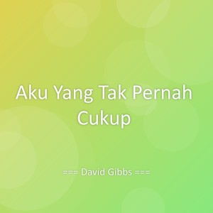 Dengarkan Aku Yang Tak Pernah Cukup lagu dari David Gibbs dengan lirik