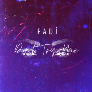 Album Don't Try Me oleh Fadi