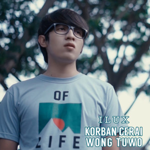 收听Ilux的Korban Cerai Wong Tuwo歌词歌曲