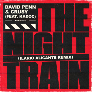 ดาวน์โหลดและฟังเพลง The Night Train (Ilario Alicante Remix) พร้อมเนื้อเพลงจาก David Penn