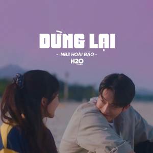 收听H2O Music的Dừng Lại (Lofi Ver.)歌词歌曲