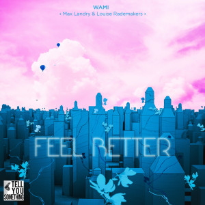 Listen to Feel Better (其他) song with lyrics from WAMI