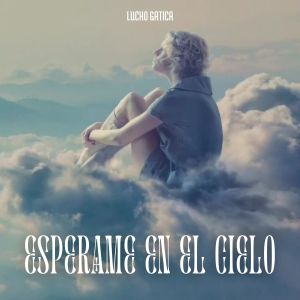Lucho Gatica的專輯Esperame En El Cielo