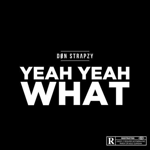 Yeah Yeah What (Explicit)