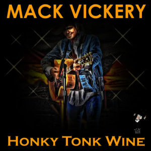 Mack Vickery的專輯Honky Tonk Wine