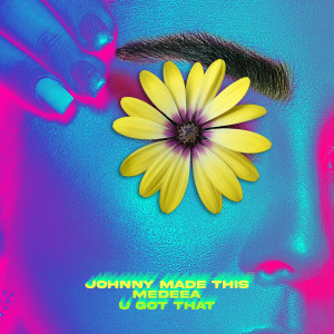 收听Johnny Made This的U Got That歌词歌曲