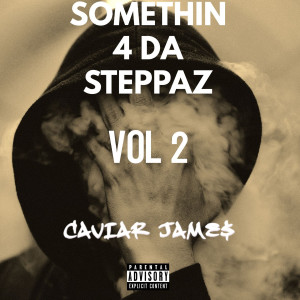 Album Somethin 4 da Steppaz, Vol. 2 (Explicit) from Caviar Jame$