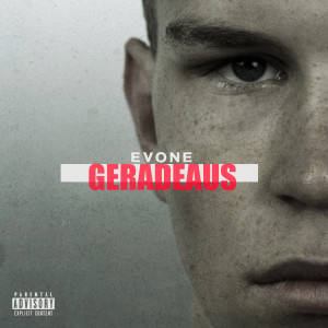 Listen to Geradeaus (Explicit) song with lyrics from Evone