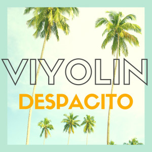 Dengarkan Despacito (Violin Remix) lagu dari Viyolin dengan lirik