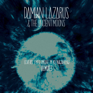 收聽Damian Lazarus & The Ancient Moons的Lovers' Eyes (Willie Burns Remix)歌詞歌曲