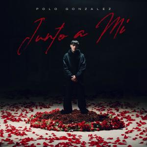 Polo Gonzalez的專輯Junto a Mí (Explicit)
