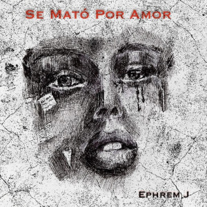 Ephrem J的專輯Se Mató Por Amor