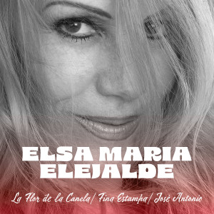 Dengarkan La Flor de la Canela / Fina Estampa / José Antonio lagu dari Elsa María Elejalde dengan lirik