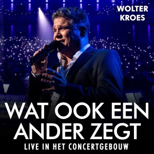 Wolter Kroes的專輯Wat Ook Een Ander Zegt (Live in het Concertgebouw)