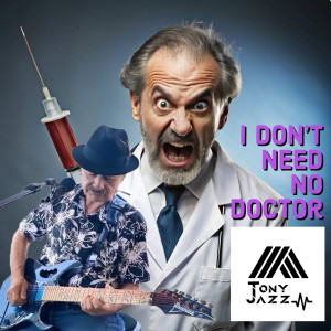 Listen to I Don't Need No Doctor song with lyrics from Tony Jazz