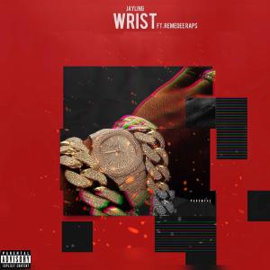 ดาวน์โหลดและฟังเพลง Wrist (feat. Remedee Raps) (Explicit) พร้อมเนื้อเพลงจาก JayLing