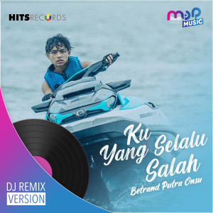 Dengarkan lagu Ku Yang Selalu Salah (DJ Remix Version) nyanyian Betrand Putra Onsu dengan lirik