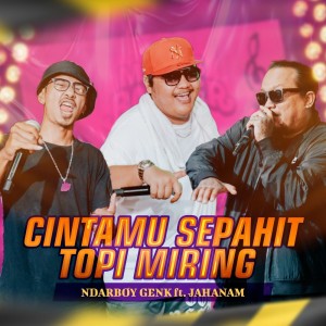 ดาวน์โหลดและฟังเพลง Cintamu Sepahit Topi Miring พร้อมเนื้อเพลงจาก Ndarboy Genk