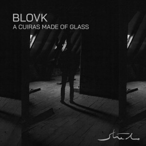 收聽Blovk的A Cuiras Made of Glass歌詞歌曲
