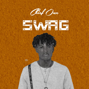 ดาวน์โหลดและฟังเพลง Swag พร้อมเนื้อเพลงจาก Chief One