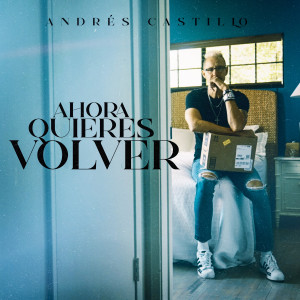 ดาวน์โหลดและฟังเพลง Ahora Quieres Volver พร้อมเนื้อเพลงจาก Andrés Castillo
