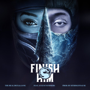 Listen to Finish Him (Explicit) song with lyrics from The Real Dick