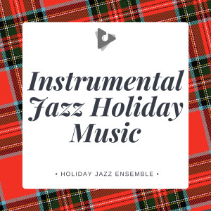 Instrumental Holiday Music Artists的專輯Instrumental Jazz Holiday Music