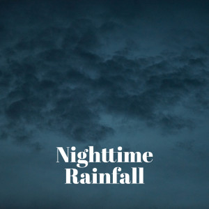 อัลบัม Nighttime Rainfall (Rain & Thunders for Sleep, Study, Relaxation) ศิลปิน Raindrops Healing Music Universe