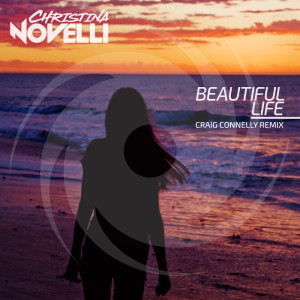 Listen to Beautiful Life (Craig Connelly Extended Remix) (Craig Connelly Extended Remix|Craig Connelly Extended Remix) song with lyrics from Christina Novelli