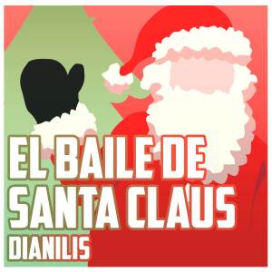 ดาวน์โหลดและฟังเพลง El Baile de Santa Claus (Cover) พร้อมเนื้อเพลงจาก Dianilis
