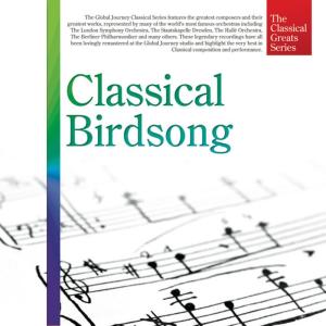 อัลบัม The Classical Greats Series, Vol.13: Classical Birdsong ศิลปิน Global Journey Orchestra