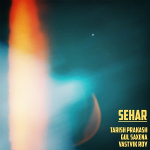 Sehar dari Tarish Prakash