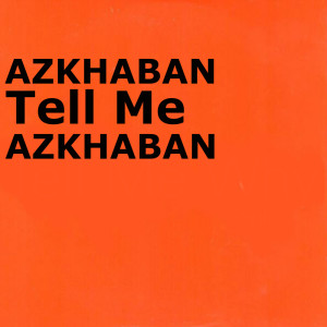 Dengarkan lagu TELL ME (EXTENDED VIBE MIX) nyanyian Azkhaban dengan lirik