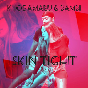 Listen to Skin Tight (Explicit) song with lyrics from K-joe Amaru