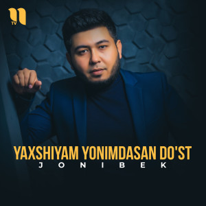 Listen to Yaxshiyam yonimdasan do'st song with lyrics from Jonibek