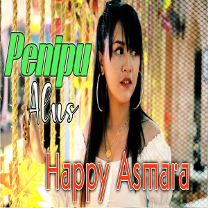 Dengarkan Penipu Alus (其他) lagu dari Happy Asmara dengan lirik