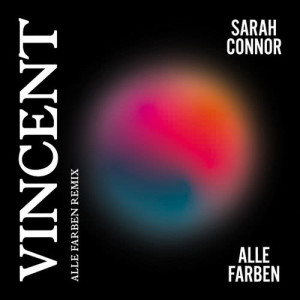 收聽Sarah Connor的Vincent (Alle Farben Remix)歌詞歌曲