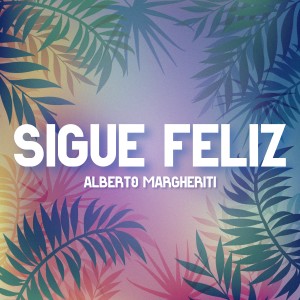 Album Sigue Feliz from Alberto Margheriti