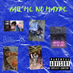 Dengarkan Call Me No Maybe (Explicit) lagu dari Lil X dengan lirik