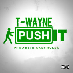 T-Wayne的專輯Push It (Explicit)