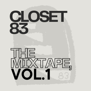 Album The Mixtape, Vol. 1 (Explicit) oleh Closet 83