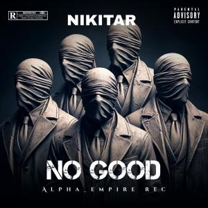 收聽Nikitar的No Good (feat. Young corn)歌詞歌曲