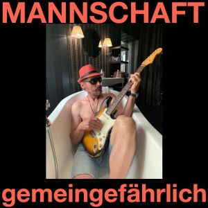 Mannschaft的專輯Gemeingefährlich (Extended Version)