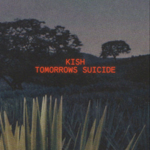 Kish的專輯Tomorrow’s Suicide