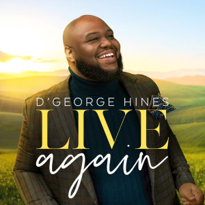 Dengarkan Live Again lagu dari D'George Hines dengan lirik